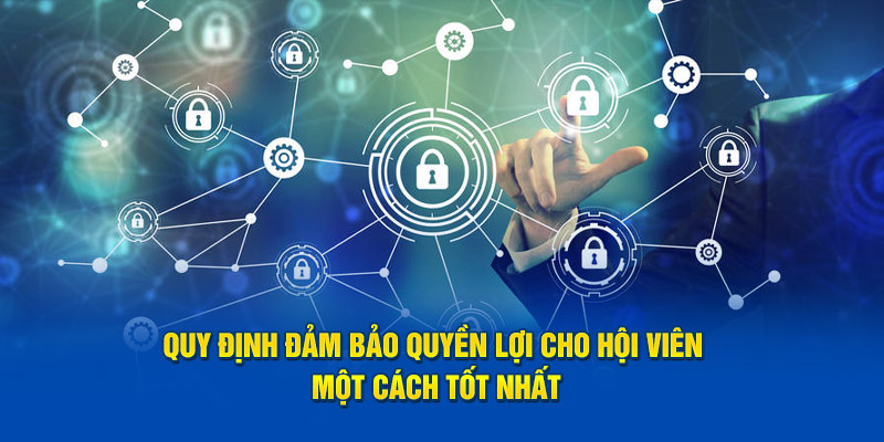 Quy định đảm bảo quyền lợi cho hội viên một cách tốt nhất