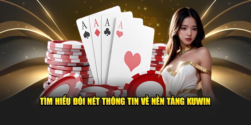 Tìm hiểu đôi nét thông tin về nền tảng Kuwin