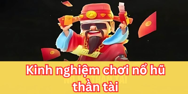 Một vài kinh nghiệm chiến thắng slots game thần tài