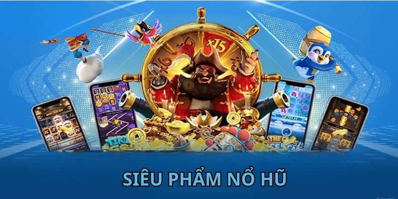 Siêu phẩm nổ hũ